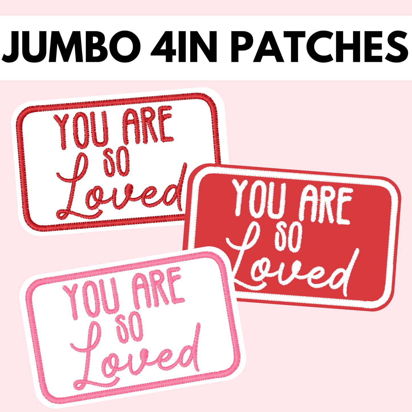 You are so Loved Jumbo 4in Patch
