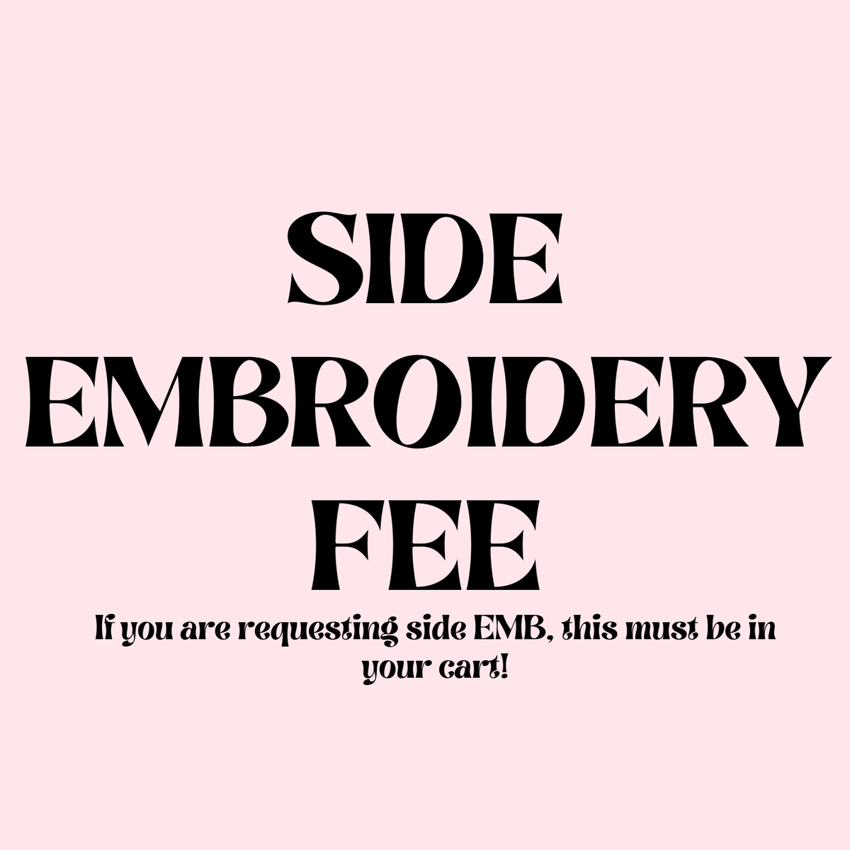 SIDE Embroidery Add On Fee