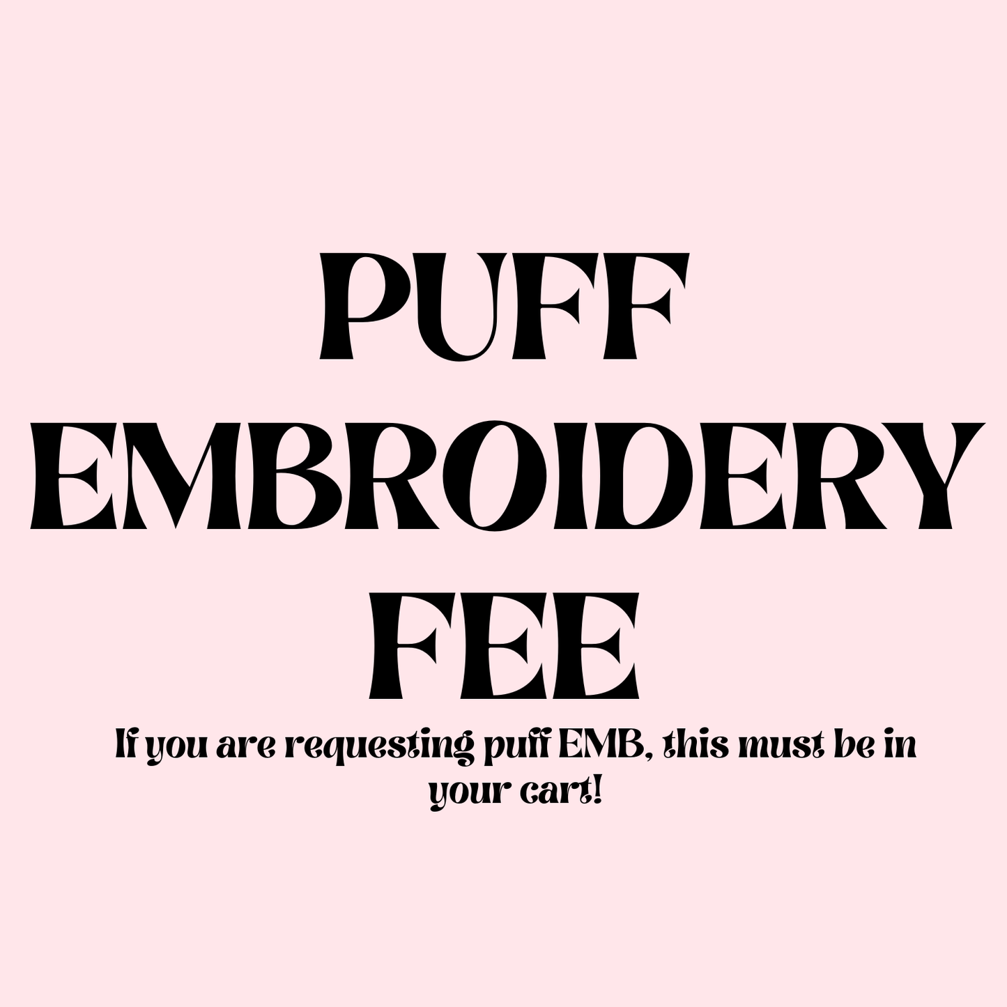 PUFF Embroidery Add On Fee