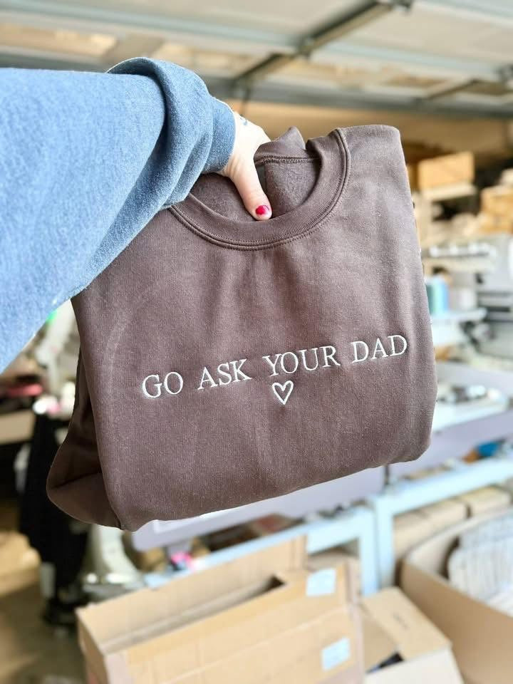 Go Ask Your Dad | Embroidered Sweatshirt