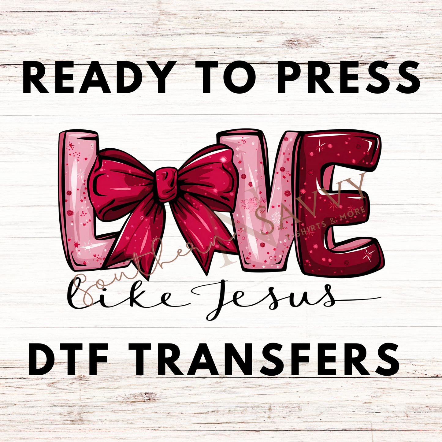 Love like Jesus UV DTF & DTF