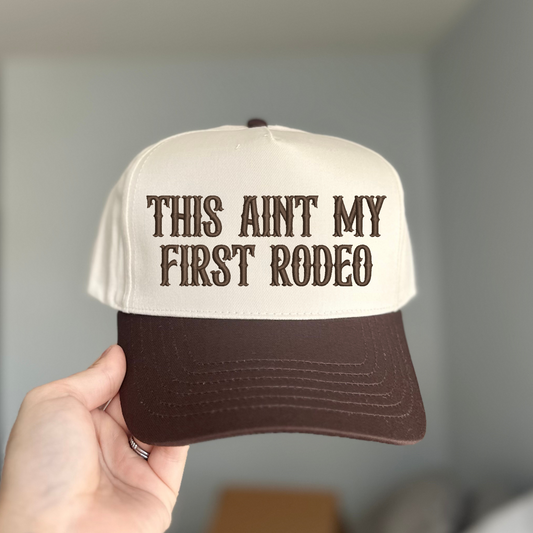 This Aint My First Rodeo Embroidered Hat