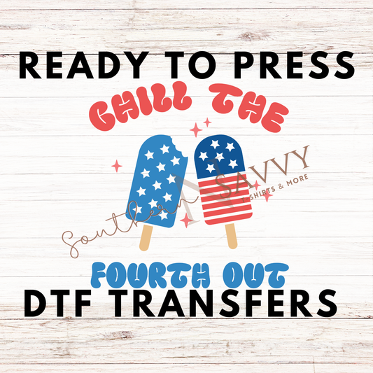 Chill The Fourth Out 4th of July UV DTF & DTF