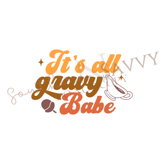 Its all gravy DTF