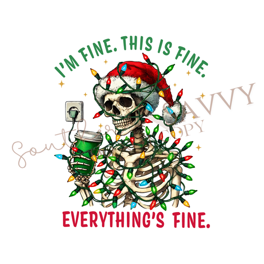 Im fine Everythings Fine Skeleton DTF