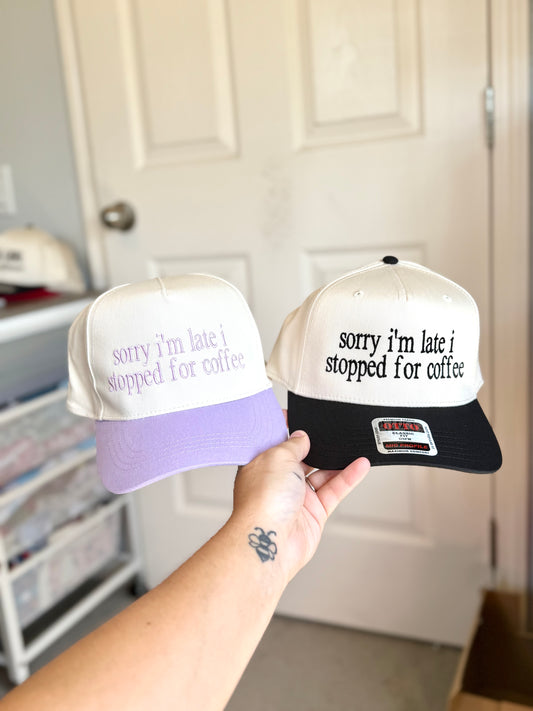Sorry I’m Late Coffee Embroidered Hat