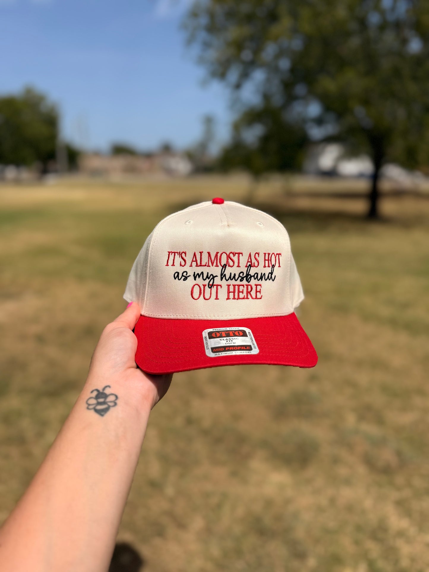 It’s almost as hot as my husband out here • EMBROIDERED HAT