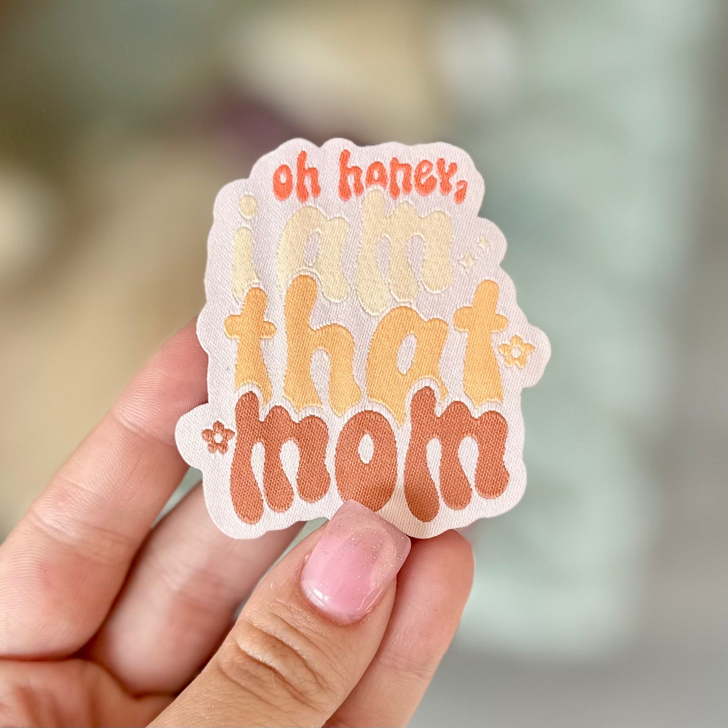 Oh Honey, I am That Mom Woven Patch