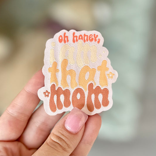 Oh Honey, I am That Mom Woven Patch