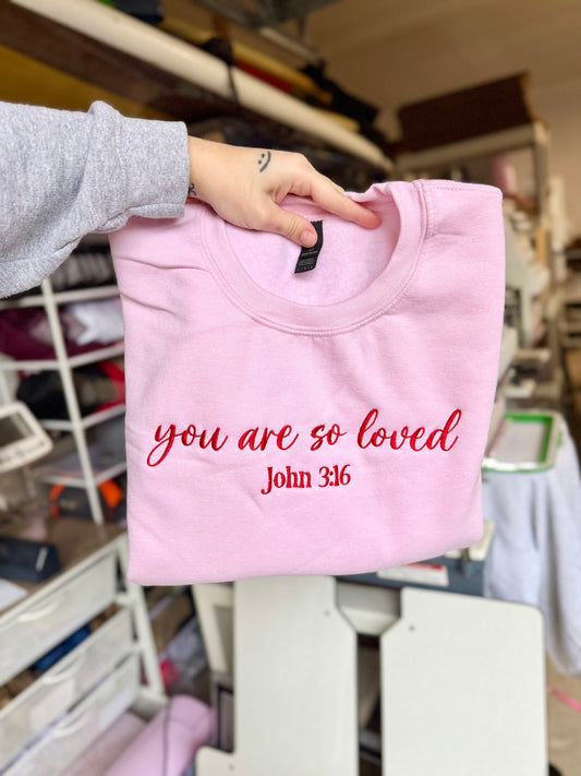 you are so loved john 3:16 | Embroidered Sweatshirt