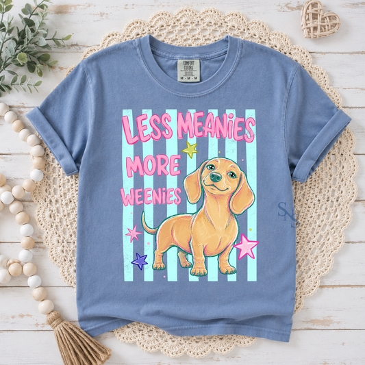 Less Meanie More Weenies  | T-shirt or Sweatshirt DTF Printed